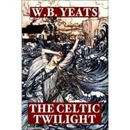 The Celtic Twilight by Yeats, William Butler, 9781557425034