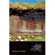 The Biology of Soil A Community and Ecosystem Approach by Bardgett, Richard D., 9780198525035