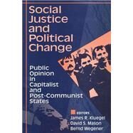 Social Justice and Political Change by Mason, David S.; Wegener, Bernd; Kluegel, James R., 9780202305035