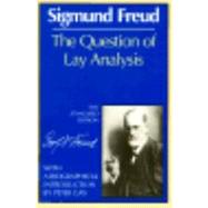 The Question of Lay Analysis by Freud, Sigmund; Strachey, James; Gay, Peter, 9780393005035