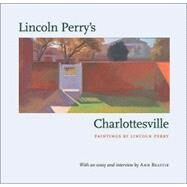 Lincoln Perry's Charlottesville by Perry, Lincoln Frederick, 9780813925035