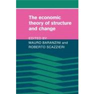 The Economic Theory of Structure and Change by Baranzini, Mauro; Scazzieri, Roberto, 9781107405035