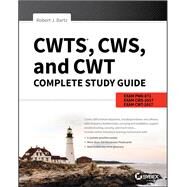 CWTS, CWS, and CWT Complete Study Guide Exams PW0-071, CWS-100, CWT-100 by Bartz, Robert J., 9781119385035