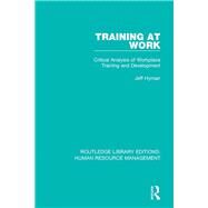 Training at Work: Critical Analysis of Workplace Training and Development by Hyman; Jeff, 9781138715035
