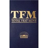 Total Frat Move by Bolen, W.R.; TotalFratMove.com, the Creators of, 9781455515035