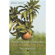 Products from Under the Old Naseberry Tree by Jenkins, Hortense M., 9781480885035