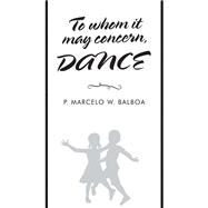 To Whom It May Concern by Balboa, P. Marcelo W., 9781489725035