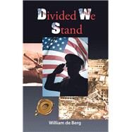 Divided We Stand by Berg, William De, 9781490785035