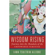 Wisdom Rising by Allione, Lama Tsultrim, 9781501115035