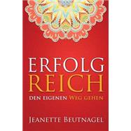 Erfolg Reich Den Eigenen Weg Gehen by Beutnagel, Jeanette, 9781502345035
