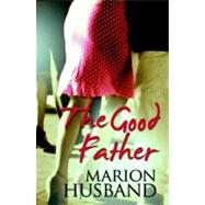 The Good Father by Husband, Marion, 9781906125035