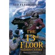The 13th Floor: A Ghost Story by Fleischman, Sid, 9780061345036