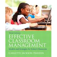 Effective Classroom Management : Models and Strategies for Today's Classrooms by Carlette Jackson Hardin, 9780137055036