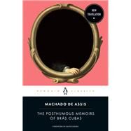 The Posthumous Memoirs of Brás Cubas by De Assis, Joaquim Maria MacHado; Thomson-deveaux, Flora; Thomson-deveaux, Flora; Eggers, Dave, 9780143135036