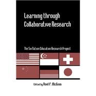 Learning through Collaborative Research: The Six Nation Education Research Project by McGinn,Noel F.;McGinn,Noel F., 9780415865036