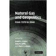 Natural Gas and Geopolitics: From 1970 to 2040 by Edited by David G. Victor , Amy M. Jaffe , Mark H. Hayes, 9780521865036