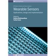 Wearable Sensors Applications, Design and Implementation by Mukhopadhyay, Subhas, 9780750315036