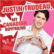 Justin Trudeau, My Canadian Boyfriend 2019 Wall Calendar by Universe Publishing, 9780789335036