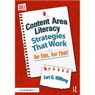Content Area Literacy Strategies That Work: Do This--Not That by Wilfong; Lori G., 9780815375036