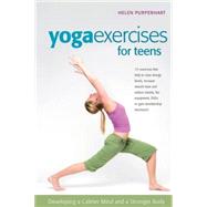 Yoga Exercises for Teens : Developing a Calmer Mind and a Stronger Body by Purperhart, Helen; Evans, Amina Marix; van Amelsfort, Barbara, 9780897935036