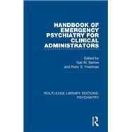 Handbook of Emergency Psychiatry for Clinical Administrators by Barton, Gail M.; Friedman, Rohn S., 9781138325036