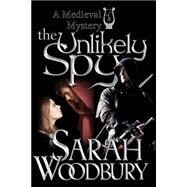 The Unlikely Spy by Woodbury, Sarah, 9781499615036