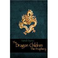 The Dragon Children by Byrnes, Hannah; Leighs, Helen; Wilson, Christina, 9781508685036