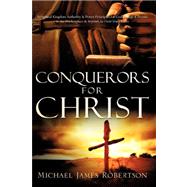 Conquerors for Christ by Robertson, Michael James, 9781600345036