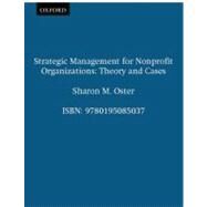 Strategic Management for Nonprofit Organizations Theory and Cases by Oster, Sharon M., 9780195085037