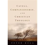 Cavell, Companionship, and Christian Theology by Dula, Peter, 9780195395037