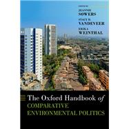 The Oxford Handbook of Comparative Environmental Politics by Sowers, Jeannie; VanDeveer, Stacy D.; Weinthal, Erika, 9780197515037