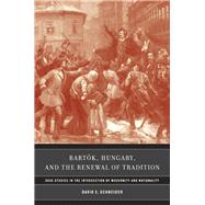 Bartok, Hungary, and the Renewal of Tradition by Schneider, David E., 9780520245037