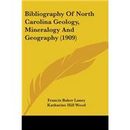 Bibliography Of North Carolina Geology, Mineralogy And Geography by Laney, Francis Baker; Wood, Katharine Hill, 9780548825037