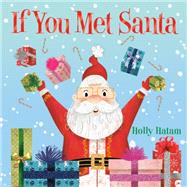 If You Met Santa by Hatam, Holly, 9780593375037