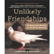 Unlikely Friendships: 47 Remarkable Stories from the Animal Kingdom by Holland, Jennifer S., 9780606235037