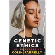 Genetic Ethics An Introduction by Farrelly, Colin, 9780745695037