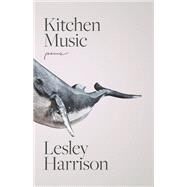 Kitchen Music by Harrison, Lesley; Gunn, Kirsty, 9780811235037