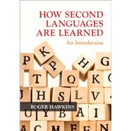 How Second Languages Are Learned by Hawkins, Rogers, 9781108475037