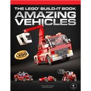 The LEGO Build-It Book, Vol. 1 Amazing Vehicles by Kuipers, Nathanael; Zamboni, Mattia, 9781593275037