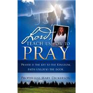 Lord, teach us how to pray by Dickerson, Mary, 9781604775037