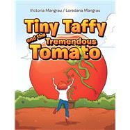 Tiny Taffy and the Tremendous Tomato by Mangrau, Victoria; Mangrau, Loredana, 9781796085037