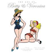 The Art of Betty & Veronica by Gorelick, Victor; Yoe, Craig, 9781936975037