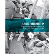 Crisis Intervention : The Criminal Justice Response to Chaos, Mayhem, and Disorder by Harmening, William M., 9780132155038