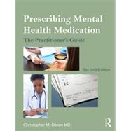 Prescribing Mental Health Medication: The Practitioner's Guide by Doran; Christopher M., 9780415535038