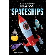 Make Your Own Press-Out Spaceships by Hawcock, David, 9780486825038
