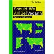 Should We All Be Vegan? A Primer for the 21st Century by Watson, Molly, 9780500295038