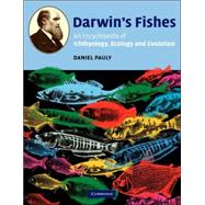 Darwin's Fishes: An Encyclopedia of Ichthyology, Ecology, and Evolution by Daniel Pauly, 9780521535038