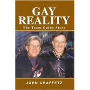 Gay Reality : The Team Guido Story by Chaffetz, John, 9780595275038