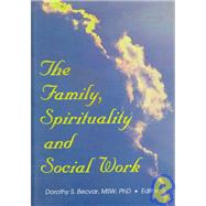 The Family, Spirituality, and Social Work by Becvar; Dorothy, 9780789005038