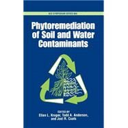 Phytoremediation of Soil and Water Contaminants by Kruger, Ellen L.; Anderson, Todd A.; Coats, Joel R., 9780841235038